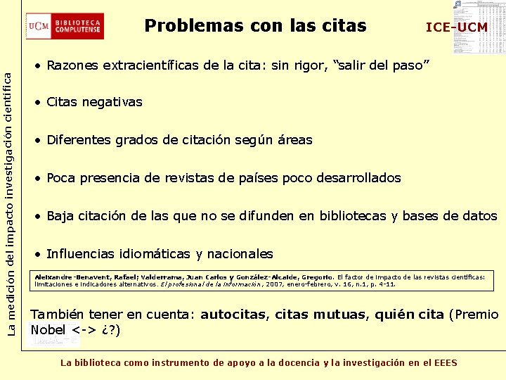 La medición del impacto investigación científica Problemas con las citas ICE-UCM • Razones extracientíficas