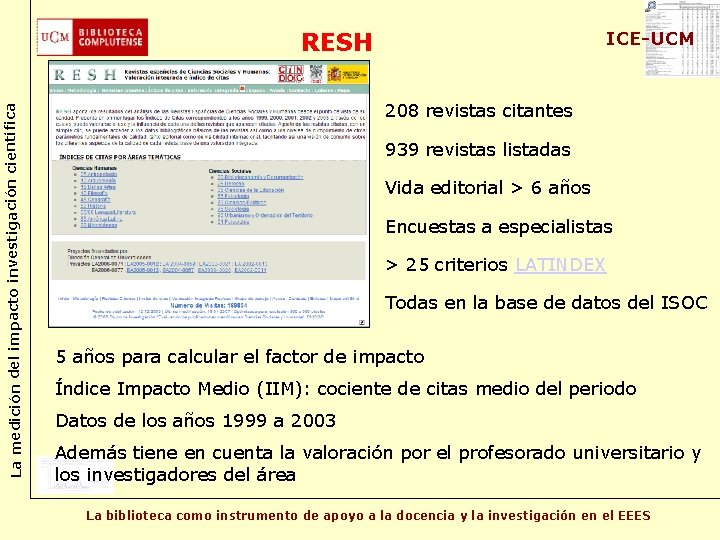 La medición del impacto investigación científica RESH ICE-UCM 208 revistas citantes 939 revistas listadas