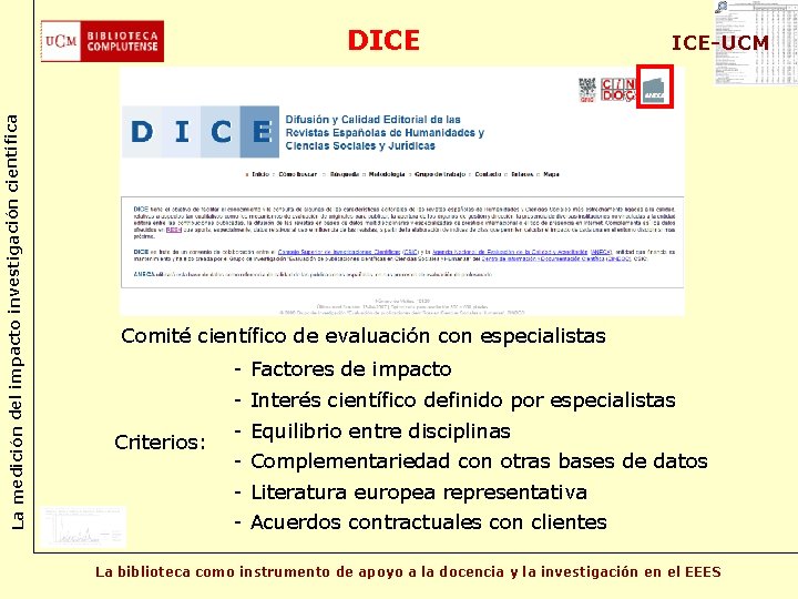 La medición del impacto investigación científica DICE ICE-UCM Comité científico de evaluación con especialistas