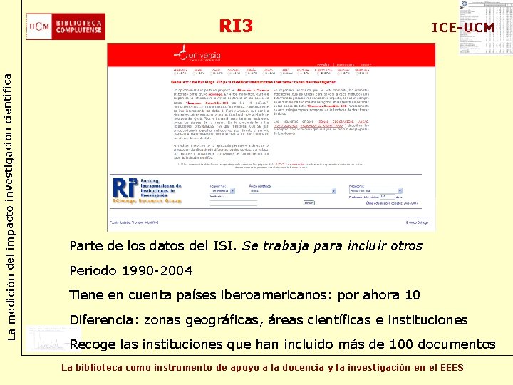 La medición del impacto investigación científica RI 3 ICE-UCM Parte de los datos del