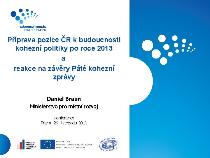 Příprava pozice ČR k budoucnosti kohezní politiky po roce 2013 a reakce na závěry