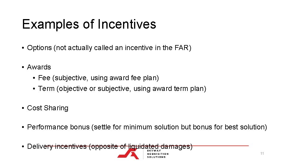 Examples of Incentives • Options (not actually called an incentive in the FAR) •