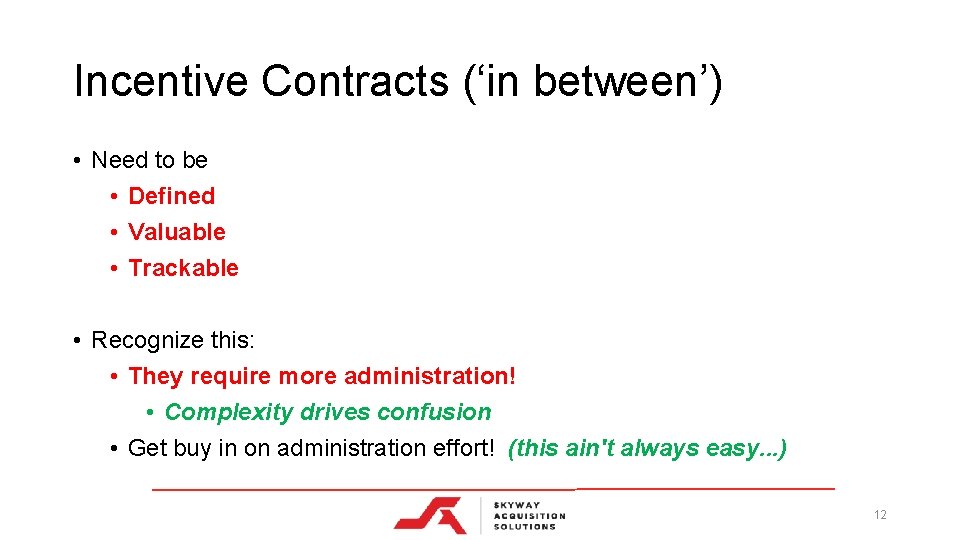 Incentive Contracts (‘in between’) • Need to be • Defined • Valuable • Trackable