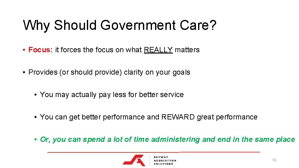 Why Should Government Care? • Focus: it forces the focus on what REALLY matters