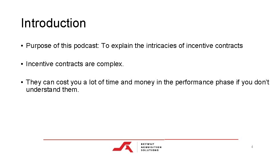 Introduction • Purpose of this podcast: To explain the intricacies of incentive contracts •