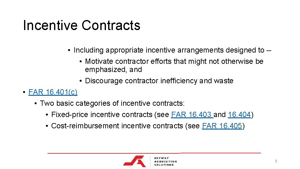 Incentive Contracts • Including appropriate incentive arrangements designed to - • Motivate contractor efforts