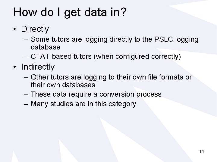 How do I get data in? • Directly – Some tutors are logging directly