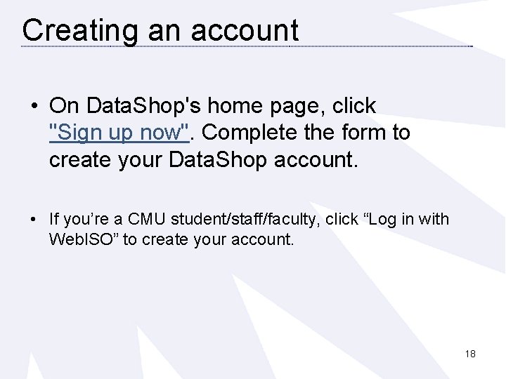 Creating an account • On Data. Shop's home page, click "Sign up now". Complete