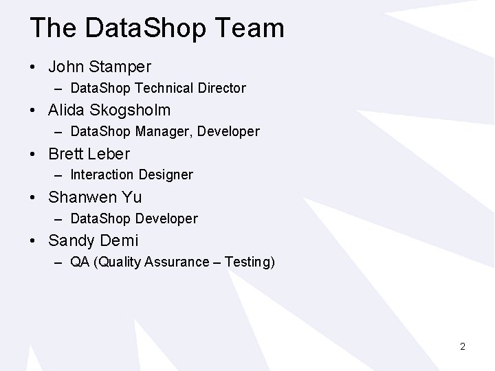 The Data. Shop Team • John Stamper – Data. Shop Technical Director • Alida