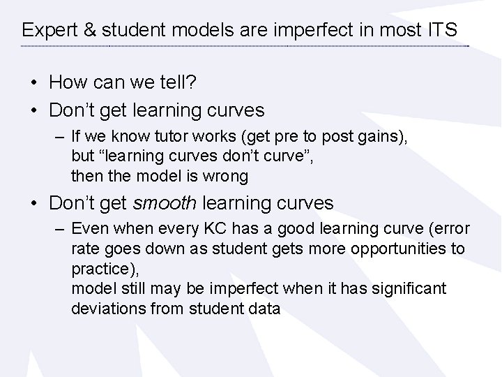 Expert & student models are imperfect in most ITS • How can we tell?