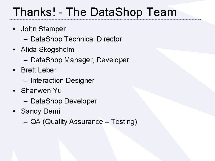 Thanks! - The Data. Shop Team • John Stamper – Data. Shop Technical Director