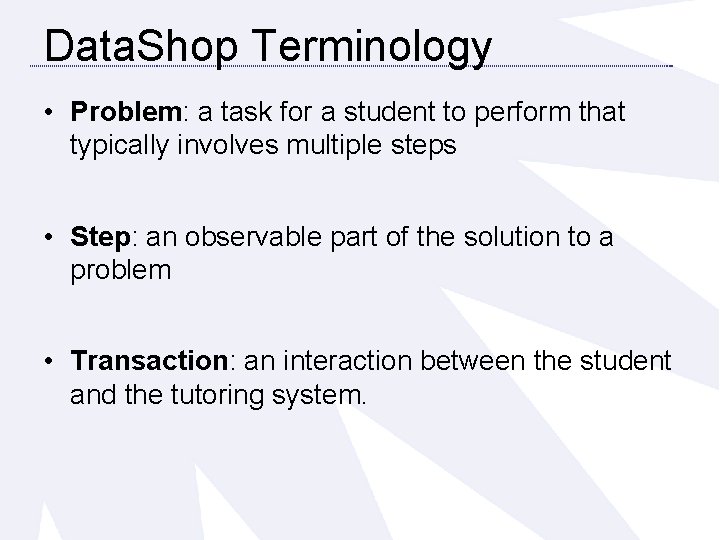 Data. Shop Terminology • Problem: a task for a student to perform that typically