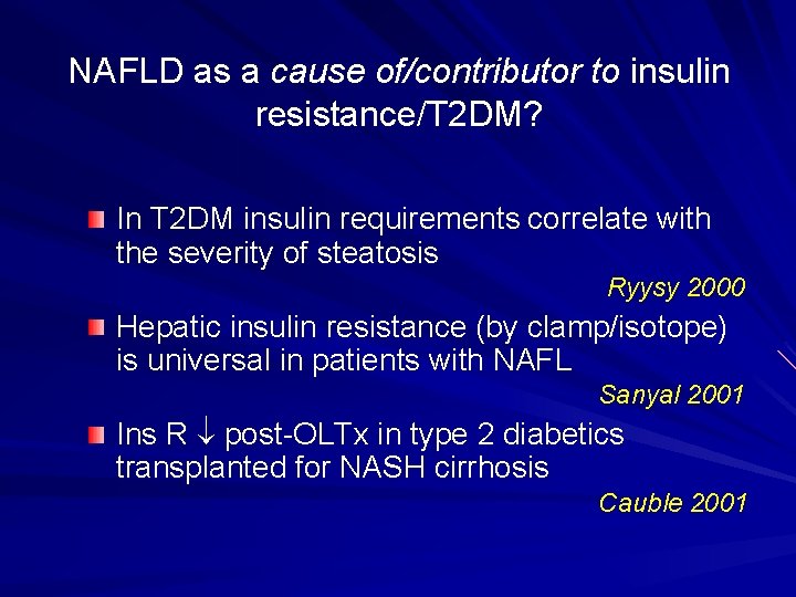 NAFLD as a cause of/contributor to insulin resistance/T 2 DM? In T 2 DM