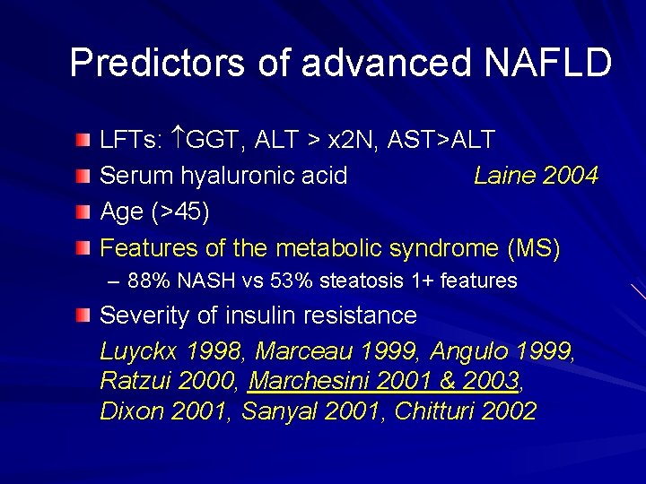 Predictors of advanced NAFLD LFTs: GGT, ALT > x 2 N, AST>ALT Serum hyaluronic