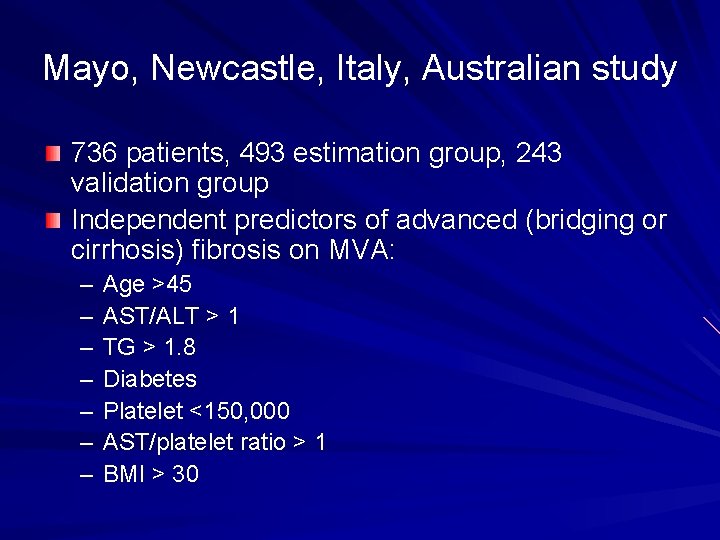 Mayo, Newcastle, Italy, Australian study 736 patients, 493 estimation group, 243 validation group Independent