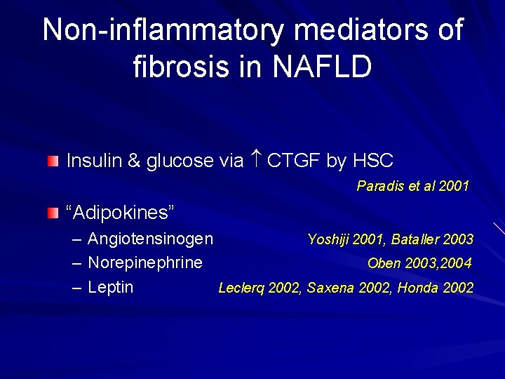 Non-inflammatory mediators of fibrosis in NAFLD Insulin & glucose via CTGF by HSC Paradis