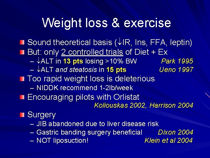 Weight loss & exercise Sound theoretical basis ( IR, Ins, FFA, leptin) But: only