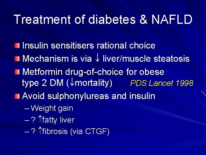 Treatment of diabetes & NAFLD Insulin sensitisers rational choice Mechanism is via liver/muscle steatosis