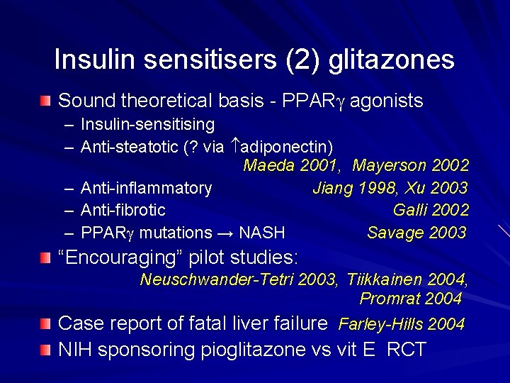 Insulin sensitisers (2) glitazones Sound theoretical basis - PPARg agonists – Insulin-sensitising – Anti-steatotic