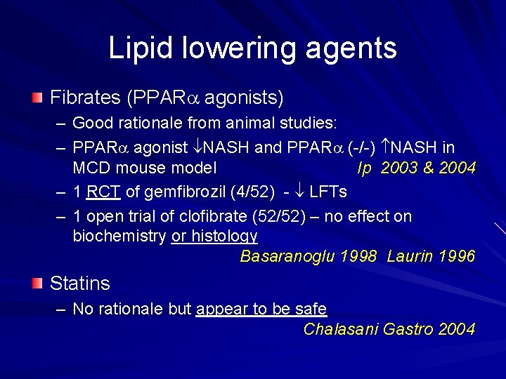 Lipid lowering agents Fibrates (PPARa agonists) – Good rationale from animal studies: – PPARa
