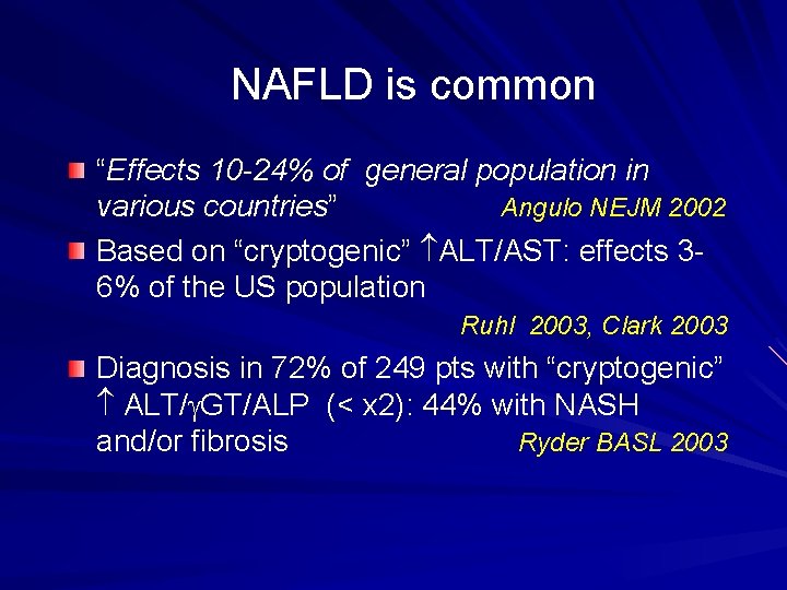 NAFLD is common “Effects 10 -24% of general population in various countries” Angulo NEJM