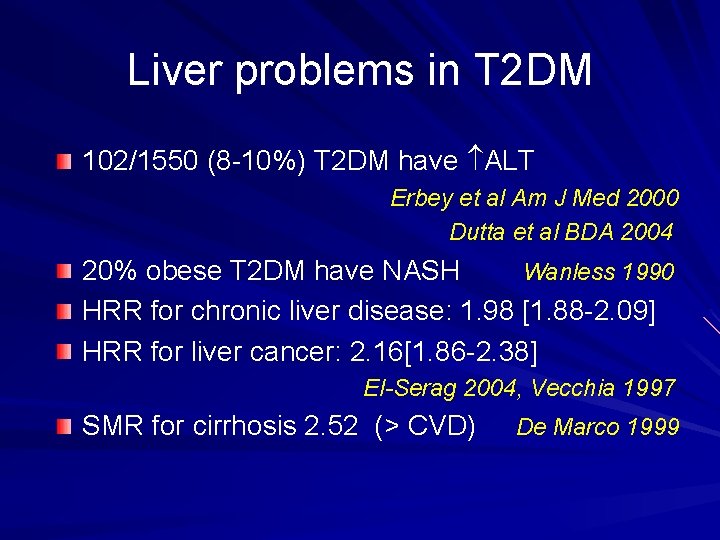 Liver problems in T 2 DM 102/1550 (8 -10%) T 2 DM have ALT