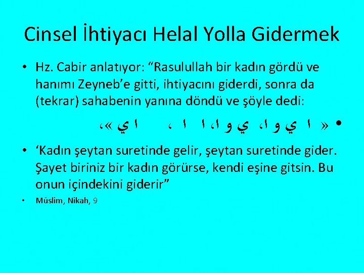 Cinsel İhtiyacı Helal Yolla Gidermek • Hz. Cabir anlatıyor: “Rasulullah bir kadın gördü ve