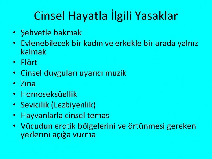 Cinsel Hayatla İlgili Yasaklar • Şehvetle bakmak • Evlenebilecek bir kadın ve erkekle bir