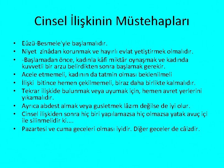 Cinsel İlişkinin Müstehapları • Eûzü Besmele'yle başlamalıdır. • Niyet zinâdan korunmak ve hayırlı evlat