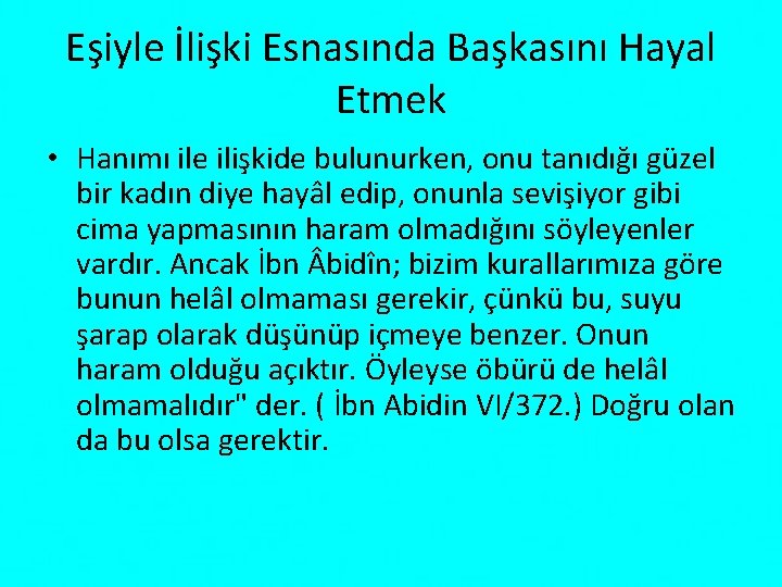 Eşiyle İlişki Esnasında Başkasını Hayal Etmek • Hanımı ile ilişkide bulunurken, onu tanıdığı güzel