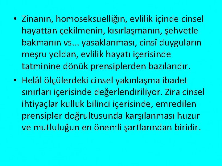  • Zinanın, homoseksüelliğin, evlilik içinde cinsel hayattan çekilmenin, kısırlaşmanın, şehvetle bakmanın vs. .