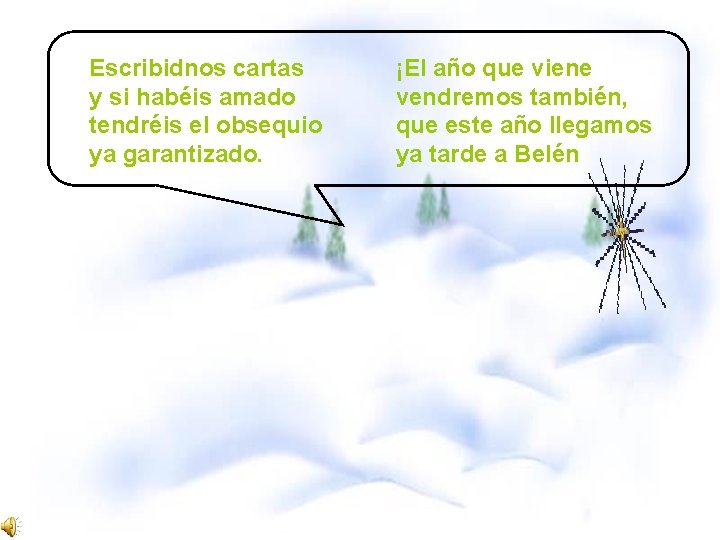 Escribidnos cartas y si habéis amado tendréis el obsequio ya garantizado. ¡El año que