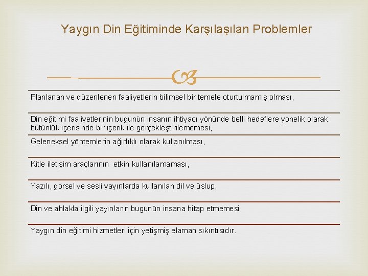 Yaygın Din Eğitiminde Karşılan Problemler Planlanan ve düzenlenen faaliyetlerin bilimsel bir temele oturtulmamış olması,