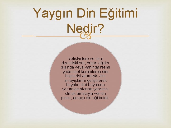 Yaygın Din Eğitimi Nedir? Yetişkinlere ve okul dışındakilere, örgün eğitim dışında veya yanında resmi
