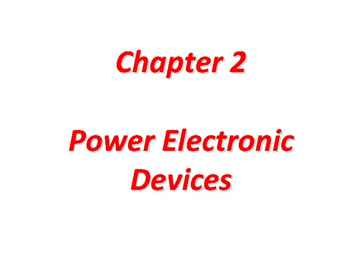 Chapter 2 Power Electronic Devices 