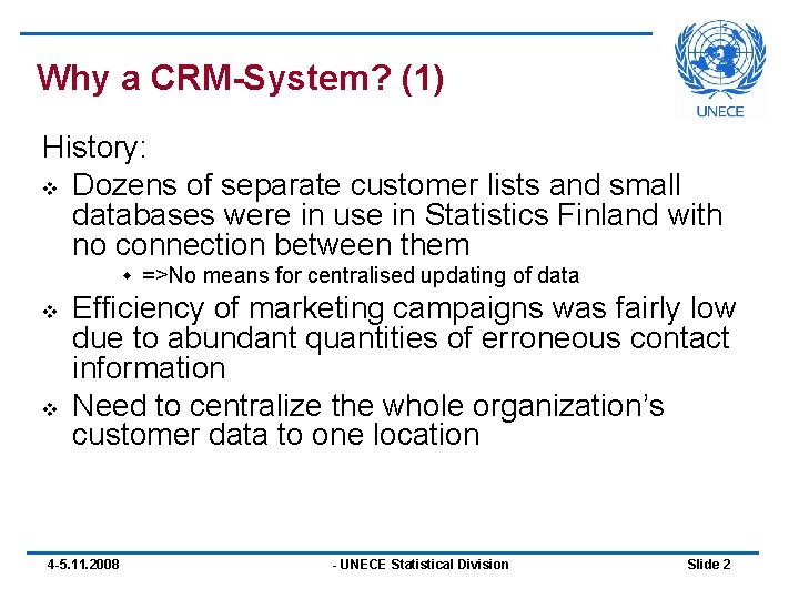 Why a CRM-System? (1) History: v Dozens of separate customer lists and small databases Why a CRM-System? (1) History: v Dozens of separate customer lists and small databases