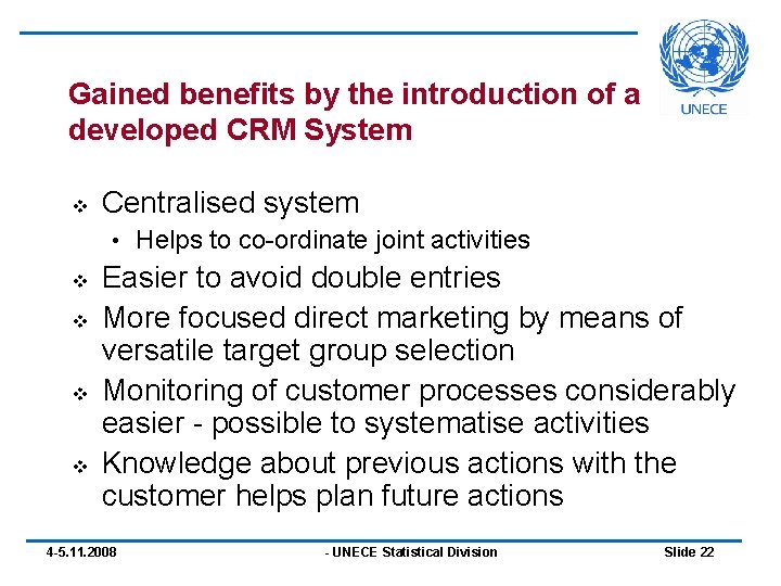 Gained benefits by the introduction of a developed CRM System v Centralised system • Gained benefits by the introduction of a developed CRM System v Centralised system •