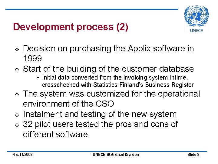 Development process (2) v v Decision on purchasing the Applix software in 1999 Start Development process (2) v v Decision on purchasing the Applix software in 1999 Start