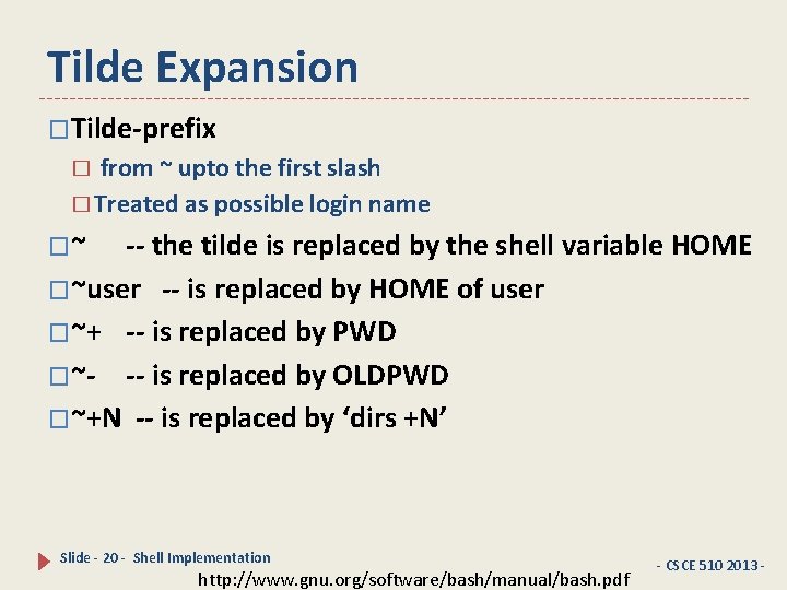 Tilde Expansion �Tilde-prefix from ~ upto the first slash � Treated as possible login