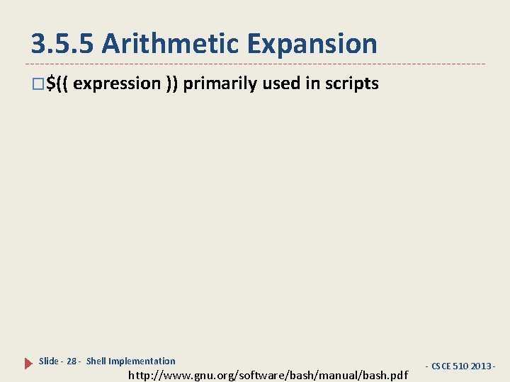 3. 5. 5 Arithmetic Expansion �$(( expression )) primarily used in scripts Slide -
