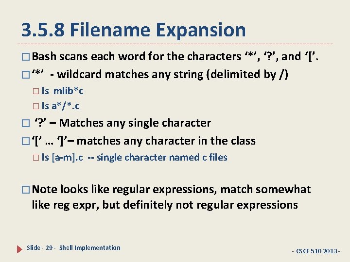 3. 5. 8 Filename Expansion � Bash scans each word for the characters ‘*’,