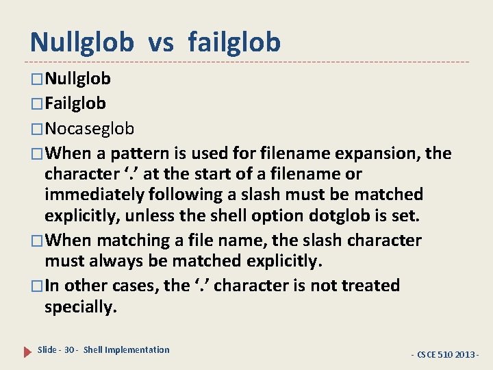 Nullglob vs failglob �Nullglob �Failglob �Nocaseglob �When a pattern is used for filename expansion,
