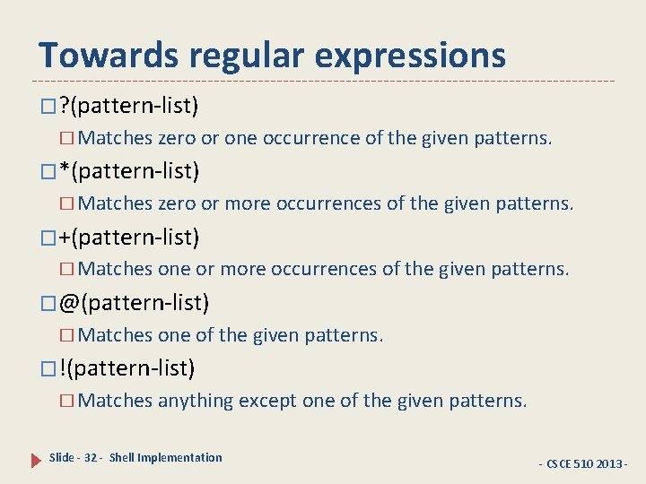 Towards regular expressions �? (pattern-list) � Matches zero or one occurrence of the given