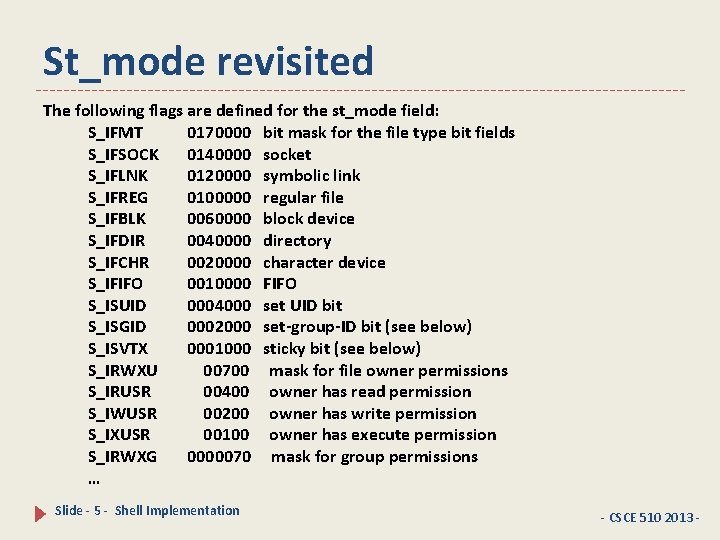 St_mode revisited The following flags are defined for the st_mode field: S_IFMT 0170000 bit