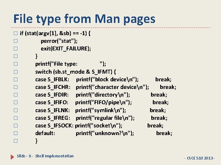 File type from Man pages if (stat(argv[1], &sb) == -1) { � perror("stat"); �