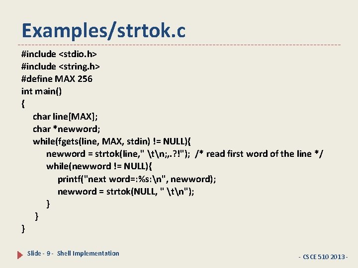 Examples/strtok. c #include <stdio. h> #include <string. h> #define MAX 256 int main() {