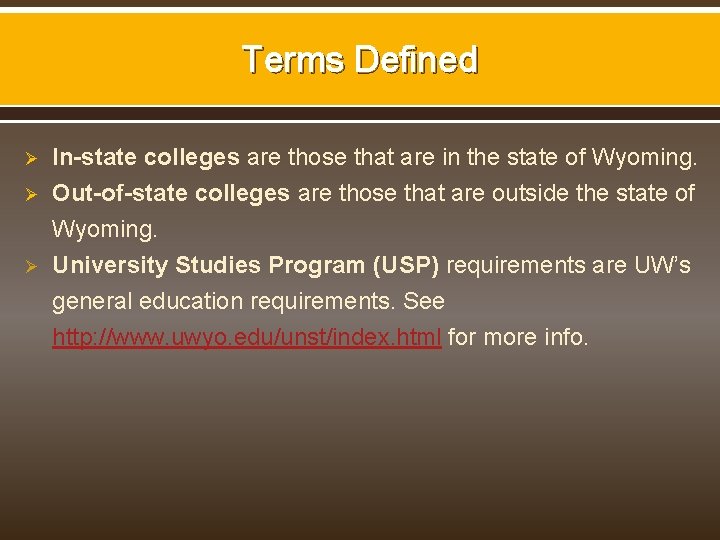 Terms Defined Ø Ø Ø In-state colleges are those that are in the state Terms Defined Ø Ø Ø In-state colleges are those that are in the state