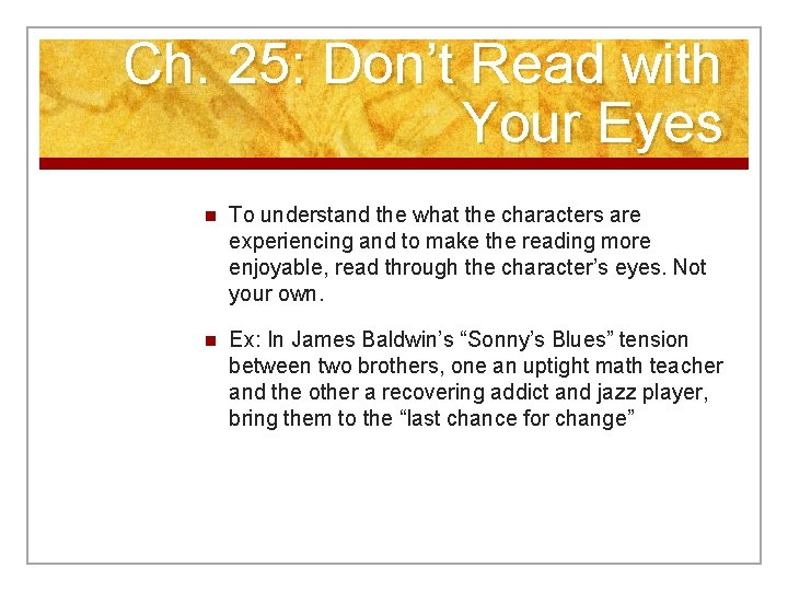Ch. 25: Don’t Read with Your Eyes n To understand the what the characters