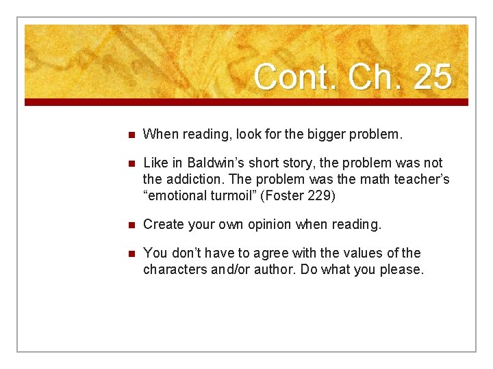 Cont. Ch. 25 n When reading, look for the bigger problem. n Like in