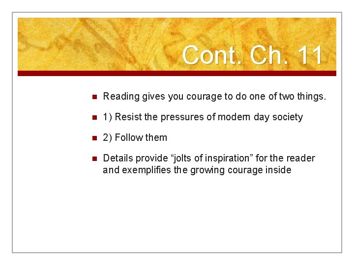 Cont. Ch. 11 n Reading gives you courage to do one of two things.